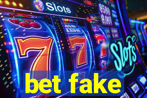 bet fake